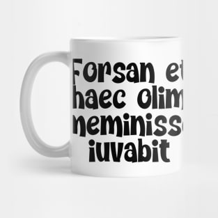 Forsan et haec olim meminisse iuvabit Mug